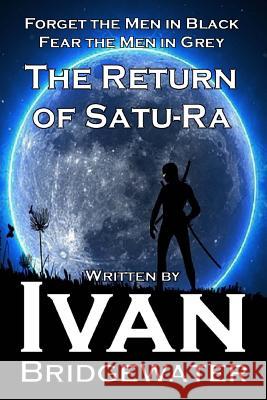 The Return of Satu-Ra Ivan Bridgewater 9781530871223 Createspace Independent Publishing Platform