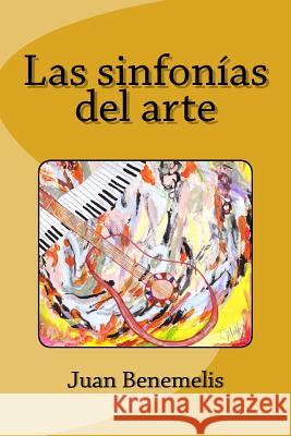 Las sinfonías del arte Benemelis, Juan F. 9781530871865 Createspace Independent Publishing Platform