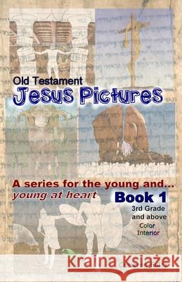 Jesus Pictures for the young ... and young at heart: 3rd Grade and above Cameron Fultz 9781530871889