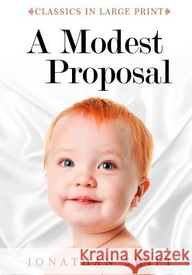 A Modest Proposal - Classics in Large Print Jonathan Swift Craig Stephen Copland 9781530872770 Createspace Independent Publishing Platform