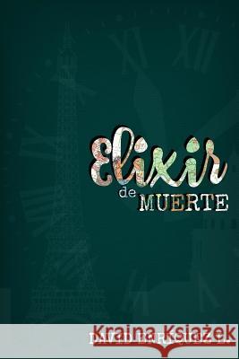 Elixir de muerte Enriquez L., David 9781530873197