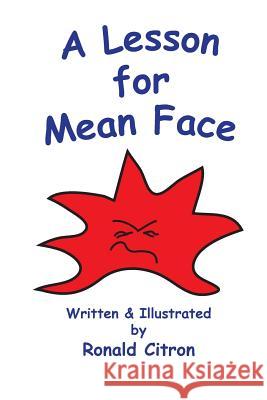 A Lesson For Mean Face Citron, Ronald 9781530874095 Createspace Independent Publishing Platform