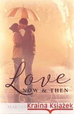 Love, Now and Then Margaret Lynette Sharp 9781530874484 Createspace Independent Publishing Platform