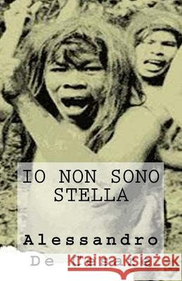 Io non sono stella De Cesare, Alessandro 9781530874750 Createspace Independent Publishing Platform