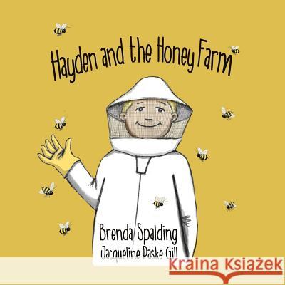 Hayden and the honey farm Gill, Jacqueline Paske 9781530877713