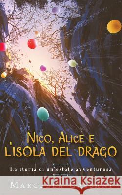 Nico, Alice e l'isola del drago Cassani, Marcella 9781530878703