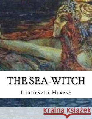 The Sea-Witch Giddings H. Ballou H. W. Loring Horatio Alger 9781530880423 Createspace Independent Publishing Platform