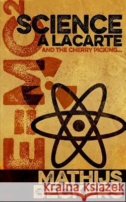 Science a la carte: And the cherry picking ... Beckers, Mathijs 9781530880690