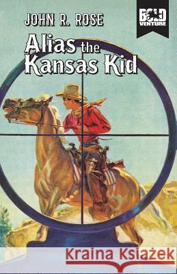 Alias the Kansas Kid John R. Rose 9781530881451