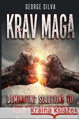 Krav Maga Goerge Silva 9781530882533 Createspace Independent Publishing Platform