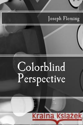 Colorblind Perspective Joseph Fleming 9781530883103 Createspace Independent Publishing Platform