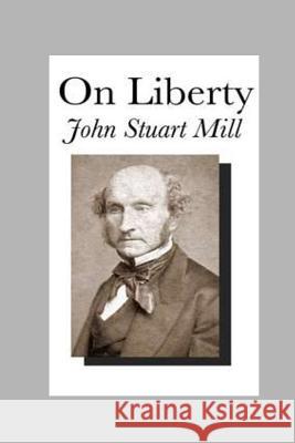On Liberty John Stuart Mill 9781530883639 Createspace Independent Publishing Platform