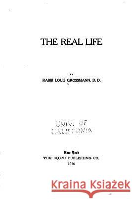 The real life Grossmann, Louis 9781530884544 Createspace Independent Publishing Platform