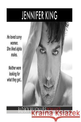 Bad Boy Billionaire Romance Jennifer King 9781530884889 Createspace Independent Publishing Platform