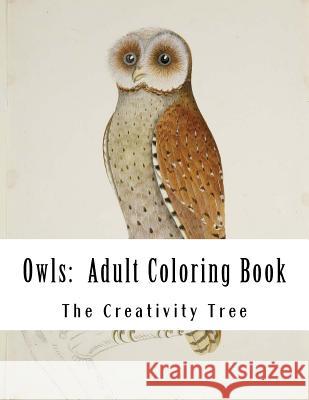 Owls: Adult Coloring Book The Creativity Tree 9781530885862 Createspace Independent Publishing Platform