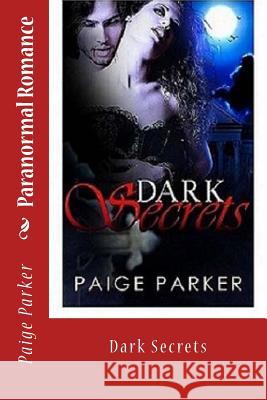 Paranormal Romance: Dark Secrets Paige Parker 9781530885886 Createspace Independent Publishing Platform