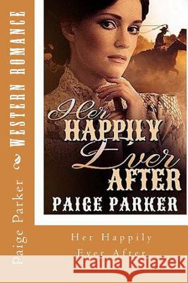 Western Romance: Her Happily Ever After Paige Parker 9781530886548 Createspace Independent Publishing Platform