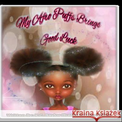 My Afro Puffs Brings Good Luck K. C. Baylor Daniel Ed. Quinn 9781530886623 Createspace Independent Publishing Platform