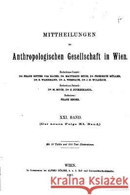 Mitteilungen der anthropologischen Gesellschaft in Wien - XXI Band Hauer, Franz Ritter Von 9781530887675 Createspace Independent Publishing Platform