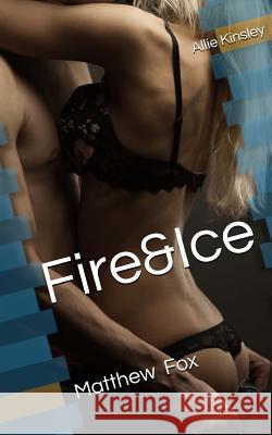 Fire&Ice 11 - Matthew Fox Kinsley, Allie 9781530888467 Createspace Independent Publishing Platform