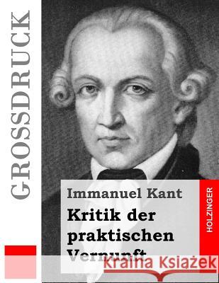 Kritik der praktischen Vernunft (Großdruck) Kant, Immanuel 9781530888979 Createspace Independent Publishing Platform