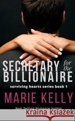 Secretary For The Billionaire Kelly, Marie 9781530891023