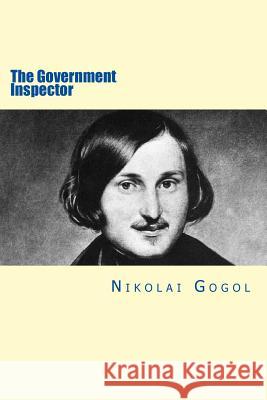 The Government Inspector Nikolai Gogol Will Jonson Thomas Seltzer 9781530891207 Createspace Independent Publishing Platform