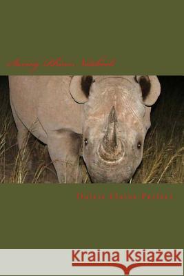 Saving Rhino Notebook: Wildlife MS Dulcie Elaine Perfect 9781530892426 
