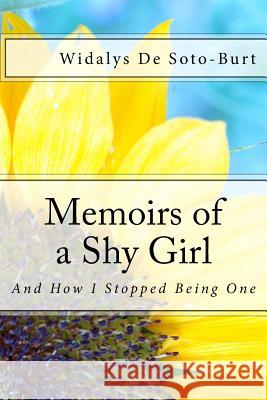 Memoirs of a Shy Girl: And How I Stopped Being One Widalys L. D 9781530893379 Createspace Independent Publishing Platform