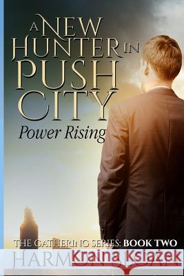 A New Hunter in Push City: Power Rising Harmon Sloan 9781530894420 Createspace Independent Publishing Platform