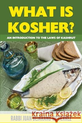 What is Kosher?: An Introduction to the Laws of Kashrut Bejarano-Gutierrez, Juan Marcos 9781530895434