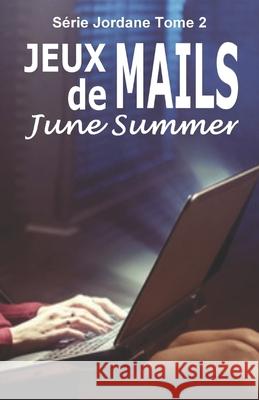 Jeux de Mails June Summer June Summer 9781530895823 Createspace Independent Publishing Platform