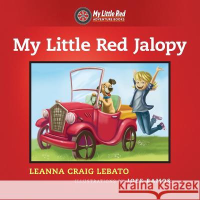 My Little Red Jalopy Leanna Craig Lebato Jose Ramos 9781530897018 Createspace Independent Publishing Platform