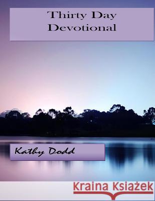 30 Day Devotional: an interactive book to help you grow your faith Dodd, Kathy 9781530898312