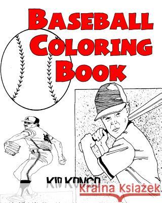 Baseball Coloring Book Kid Kongo 9781530898770