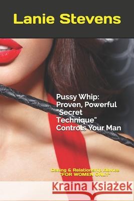 Pussy Whip - Proven, Powerful 