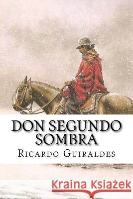 Don Segundo Sombra Ricardo Guiraldes 9781530900428 Createspace Independent Publishing Platform