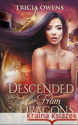 Descended from Dragons: an Urban Fantasy Novel Owens, Tricia 9781530901401 Createspace Independent Publishing Platform