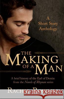 The Making of a Man: A Short Story Anthology Rachel Rossano 9781530902460 Createspace Independent Publishing Platform