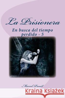 La Prisionera: En busca del tiempo perdido - 5 Berges, Consuelo 9781530902477 Createspace Independent Publishing Platform
