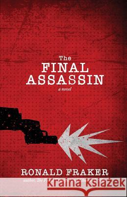 The Final Assassin Rev Ronald E. Fraker 9781530903092 Createspace Independent Publishing Platform