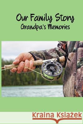 Our Family Story: Grandpa's Memories Eg Bartlett 9781530903153
