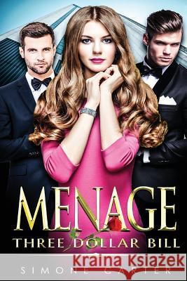 Menage: Three Dollar Bill Simone Carter 9781530904716 Createspace Independent Publishing Platform