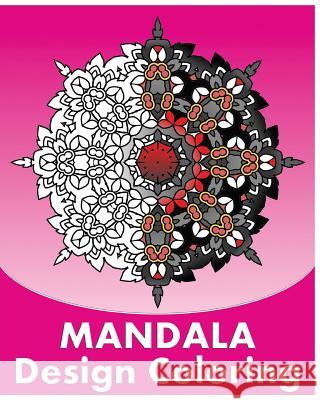 Mandala Coloring Design: Inspire Creativity, Stress Relief Coloring Book,50 Graphic Design Coloring Art, Coloring Painting and Meditation Peter Raymond 9781530904976 Createspace Independent Publishing Platform