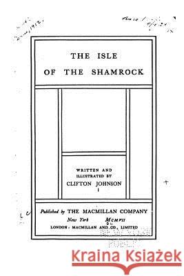 The Isle of the Shamrock Clifton Johnson 9781530905089