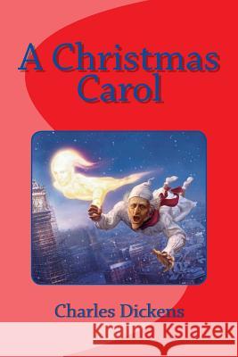 A Christmas Carol Charles Dickens Edinson Saguez 9781530906512 Createspace Independent Publishing Platform