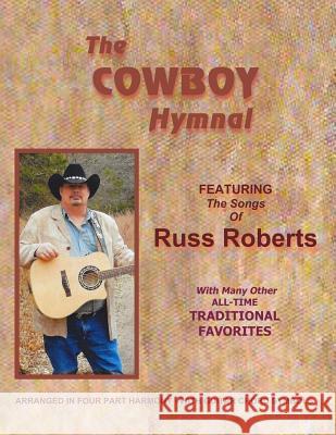 The Cowboy Hymnal Russ Roberts 9781530907243 Createspace Independent Publishing Platform