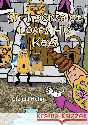 Sir Locksalot Loses His Keys Glenda Kuhn 9781530908196 Createspace Independent Publishing Platform