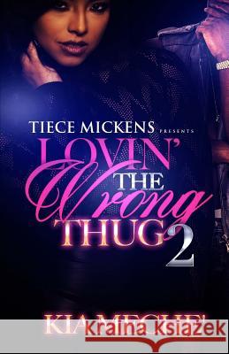 Lovin' The Wrong Thug 2 Kia Meche' 9781530908271 Createspace Independent Publishing Platform