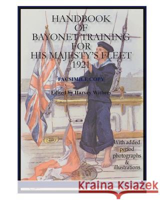 Handbook of British Bayonet Training for His Majesty's Fleet 1921 Harvey Withers Lords Commissioners O 9781530908363 Createspace Independent Publishing Platform